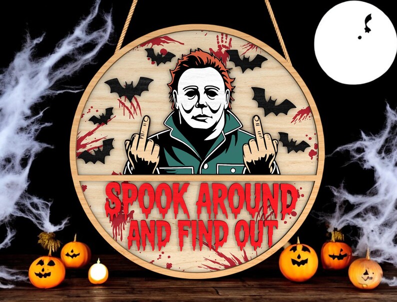 Michael Myers Spook Around and Find Out SVG, Halloween Horror Door Sign ...