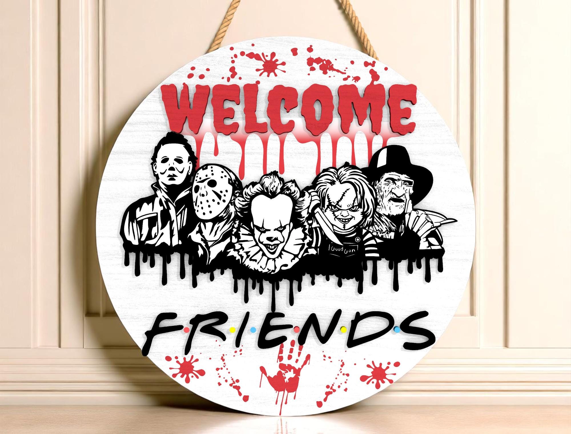 Welcome Friends Horror SVG Sign, Funny Scary Door Sign for