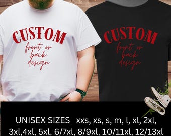 xxs xs s m l xl 2xl 3xl 4xl 5xl 6xl 7xl 8xl 9xl 10xl 11xl Personalized T-Shirt, Add your own text, Custom Customized T-Shirts, custom shirt