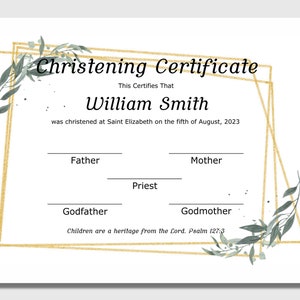 May include: A gold-framed certificate with green foliage accents. The text reads "Christening Certificate" and "This Certifies That William Smith was christened at Saint Elizabeth on the fifth of August, 2023".