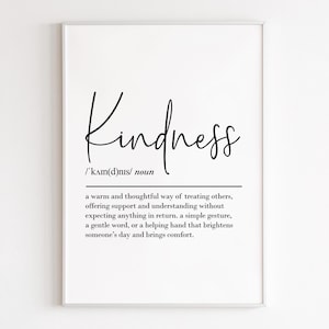 May include: A black and white printable wall art print with the word "Kindness" in a cursive font and its definition: "a warm and thoughtful way of treating others, offering support and understanding without expecting anything in return. a simple gesture, a gentle word, or a helping hand that brightens someone's day and brings comfort."