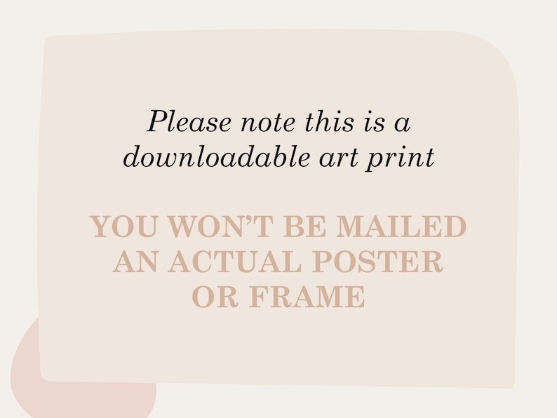May include: A digital art print announcement on a beige background. The text reads "Please note this is a downloadable art print. You won't be mailed an actual poster or frame."