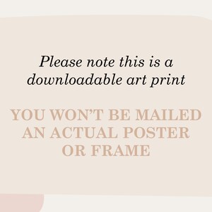 May include: Text on a beige background with rounded corners. The text reads: "Please note this is a downloadable art print. You won't be mailed an actual poster or frame."