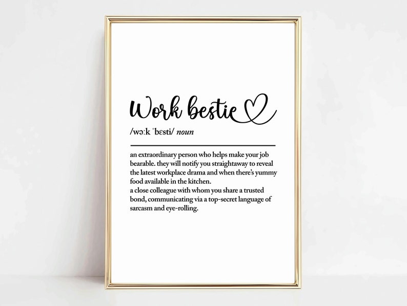 May include: A black and white printable art print with the definition of "work bestie" as an extraordinary person who helps make your job bearable. The print features a heart symbol and the text is in a simple, modern font.