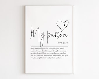 May include: Black and white printable art print with a handwritten definition of the word "My Person". The definition reads: "They're the one you can always rely on, like a heartfelt hug when the day's struggles are over, creating beautiful memories and understanding you like no other. A treasured person who just gets you, making life easy and joyful together."