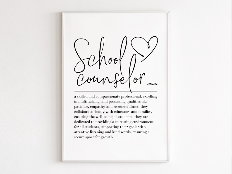 May include: Black and white printable art print with the text "School Counselor" defined as "a skilled and compassionate professional, excelling in multitasking, and possessing qualities like patience, empathy, and resourcefulness, they collaborate closely with educators and families, ensuring the well-being of students, they are dedicated to providing a nurturing environment for all students, supporting their goals with attentive listening and kind words, ensuring a secure space for growth."