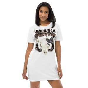 Love Me Like A Country Song Boho Country Western Wear Women&#39;s or Teen t-shirt dress