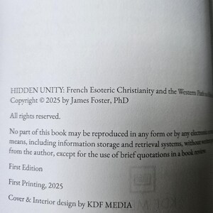 May include: A page from a book titled "HIDDEN UNITY: French Esoteric Christianity and the Western Path." Copyright 2025 by James Foster, PhD. The text also includes "First Edition," "First Printing, 2025," and "Cover & Interior design by KDF MEDIA."
