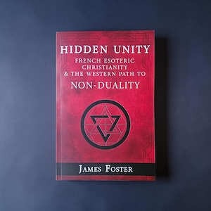 May include: A hardcover book titled "HIDDEN UNITY" with the subtitle "FRENCH ESOTERIC CHRISTIANITY & THE WESTERN PATH TO NON-DUALITY" by James Foster. The cover is a deep red with a black geometric design and text.