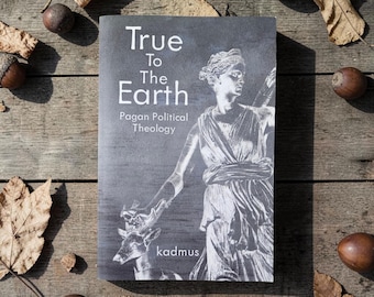 True To The Earth, Pagan Political Theology, Kadmus