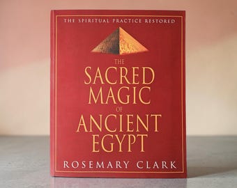 La magie sacrée de l'Egypte ancienne, Rosemary Clark