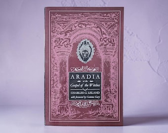 Aradia or the Gospel of The Witches, Charles G. Leland