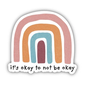 It&#39;s Okay To Not Be Okay Rainbow - Positivity Sticker