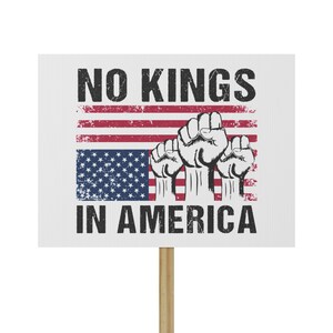 Activism Protest Sign - No Kings in America, Rally Sign, Social Justice, Political Statement, Demonstration Decor