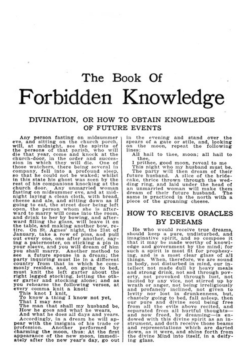 May include: A black and white page from a book titled "The Book of Forbidden Knowledge" with text about divination and how to obtain knowledge of future events. The text includes instructions on how to see spirits, dream about a future spouse, and receive oracles through dreams.