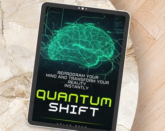 Quantum Shift: Reprogram Your Mind and Transform Your Reality Instantly Ebook