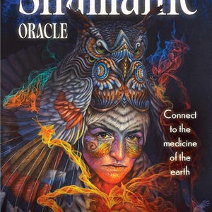 May include: A book cover for the "Shamanic Oracle" featuring a detailed illustration of a person with an owl headdress. The artwork includes vibrant colors, with text that reads "Connect to the medicine of the earth" and the authors' names.