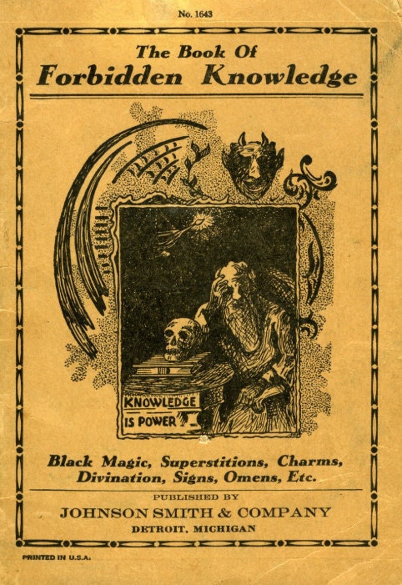 May include: A vintage book cover with a yellow background and black text. The title is "The Book of Forbidden Knowledge". The cover features an illustration of a man with a skull and a book. The text "Knowledge is Power" is printed on the book. The book is published by Johnson Smith & Company, Detroit, Michigan.