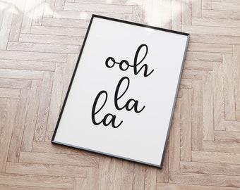 Inspirational Ooh la la printable wall decor - INSTANT download