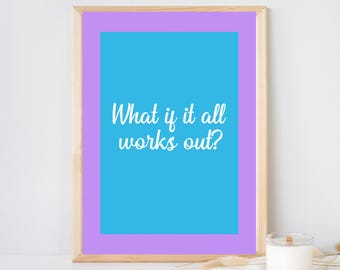 May include: A rectangular wall art print in a light wood frame featuring a bright blue center panel with the white text "What if it all works out?" surrounded by a solid purple border. The design is centered within the frame.