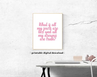 May include: A rectangular wall art print featuring the pink text What if all my fears are lies and all my dreams are truth? The print is displayed in a thin wooden frame and includes the text printable digital download below the frame.