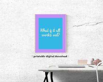 May include: A rectangular wall art print featuring a bright blue center panel with the white text "What if it all works out?" surrounded by a solid purple border. Below the print, the text "printable digital download" is displayed.