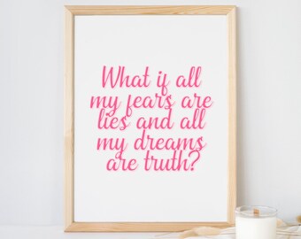 May include: A rectangular wooden frame containing a white print with the pink text: What if all my fears are lies and all my dreams are truth? Above the frame, the text reads: | printable digital download |.