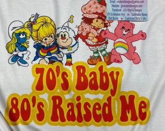 70's Baby T-shirt, 80's Raised me T-shirt, Vintage T-shirt, Old School T-shirt, Cartoon T-shirt, Smurfs, Rainbow Bright, Care Bears