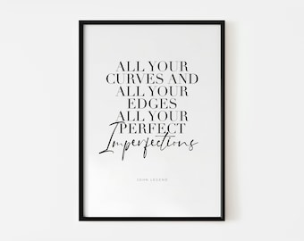 All your curves and all your edges all your perfect imperfections, All of me lyric, John Legend, custom typographic printable artwork