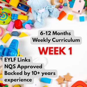 May include: A selection of brightly coloured wooden toys and a blue teddy bear are arranged on a white surface. The image includes text that reads "6-12 Months Weekly Curriculum WEEK 1" and "EYLF Links NQS Approved Backed by 10+ years experience."