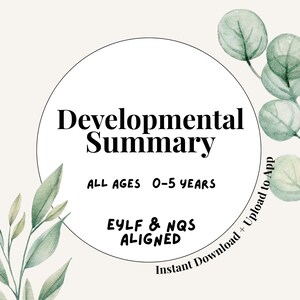 May include: A cream-coloured graphic with the words "Developmental Summary" in a black, bold font, inside a white circle. The text "ALL AGES 0-5 YEARS" is below. The graphic includes watercolour-style green leaves and the text "EYLF & NQS ALIGNED".