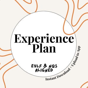 May include: A digital graphic featuring the words "Experience Plan" in black, bold font within a white circle. Below the circle is the text "EYLF & NQS ALIGNED". The background is beige with orange wavy lines. Text reads "Instant Download + Upload to App".