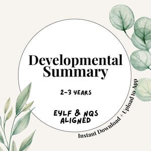 May include: A cream-coloured graphic with the text "Developmental Summary" in a black, bold font, with the age range "2-3 YEARS" below. The text "EYLF & NQS ALIGNED" is also present. Watercolour eucalyptus and leaves decorate the edges.