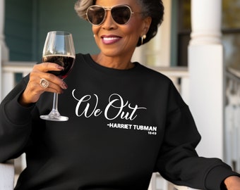 Harriet Tubman Quote Sweatshirt: Black History Month Civil Rights Hoodie