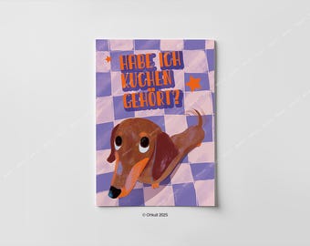 Funny Dachshund Birthday Card-'Habe ich kuchen gehört?'- Gift for Friends, Moms, Dads, and Dog Lovers