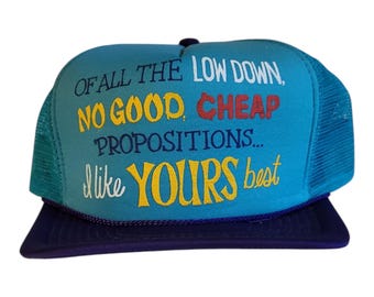 Vintage 80s Trucker Hat “Of All the Low Down No Good Cheap Propositions I Like Yours Best” Funny Mesh Snapback Blue Purple Cap