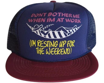 Funny Trucker Hat – “Don’t Bother Me When I’m At Work, I’m Resting Up for the Weekend” | Navy & Burgundy Mesh Snapback | Gag Gift for Him