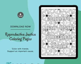 地元の中絶基金を支援しましょう - 生殖の正義に関心を持つ人のための大人向けの塗り絵。すぐにダウンロードできます