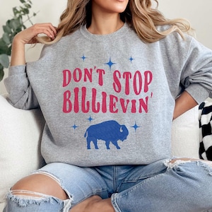 Billieve 2024-25 Crewneck Sweatshirt, Buffalo Football Fan Shirt, Buffalo Don&#39;t Stop Billievin Shirt, Unisex Heavy Blend Sweatshirt