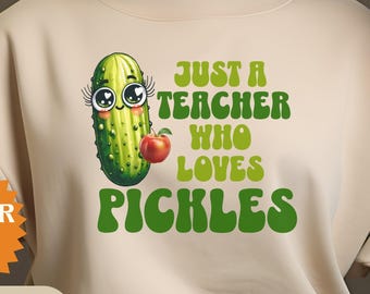 Teacher Pickle Lover Shirt, Funny Back to School Gift, Unisex Sweater