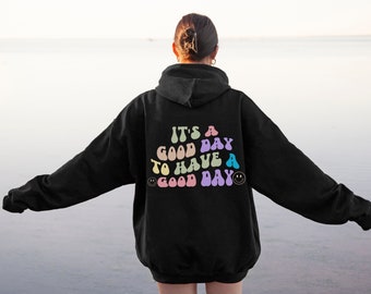 Its a Good Day to Have a Good Day Hoodie, Aesthetic Trendy Oversized Hoodie, VSCO Tumblr, Pinterest Hoodie, Words on Back Saying Cozy Hoodie