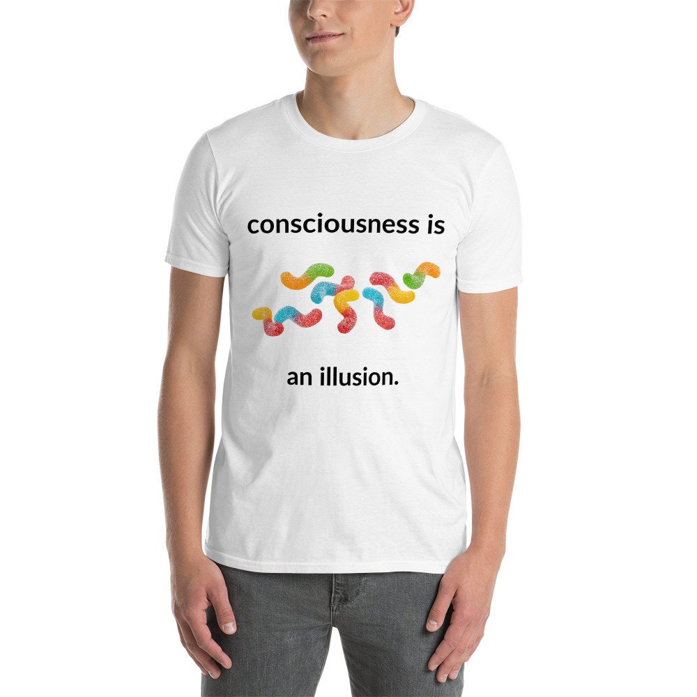 Consciousness is an Illusion T Shirt Oddly Specific Shirt - Etsy