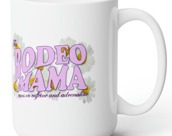 Rodeo Mama 15 oz. Ceramic Mug - Adrenaline Version **INCLUDES FREE SHIPPING**