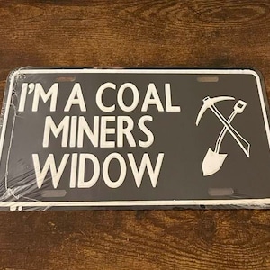 I&#39;m A Coal Miner&#39;s Widow Booster License Plate Coal Miner Mining Mine