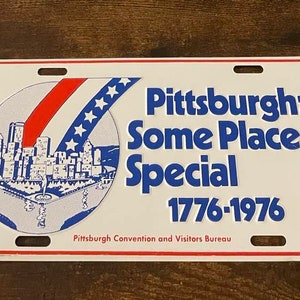 Pittsburgh Pennsylvania Booster License Plate Some Special Place 1776 1976 Bicentennial Pittsburgh Convention and Visitor&#39;s Bureau