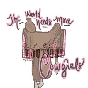 The World Needs More Cowgirls Png. Western Art Saddle Pink PNG File