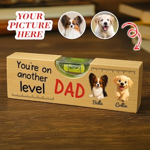 Custom Pet Photo Spirit Level Tool, You're On Another Level Dad Gift From Dogs, Best Dad Dog Ever, Personalized 2D Funny Pet Dad Level Tool