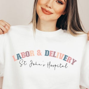 Personalized Labor and Delivery Nurse Sweatshirt, Custom Labor and Delivery Nurse Sweatshirt, Labor and Delivery Nurse Gift, Custom Hospital