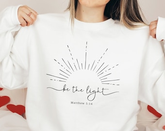 Be The Light Sweatshirt, Worship Sweatshirt, Christian Crewneck, Inspirierendes Sweatshirt, Bibel Vers Sweatshirt, Religiöser Pullover