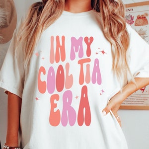 Retro In My Cool Tia Era T-Shirt, In My Aunt Era, Tia Sweatshirt, Sister Gift, Cool Aunt Shirt, New Aunt Gift, Tia Gift, Baby Announcement